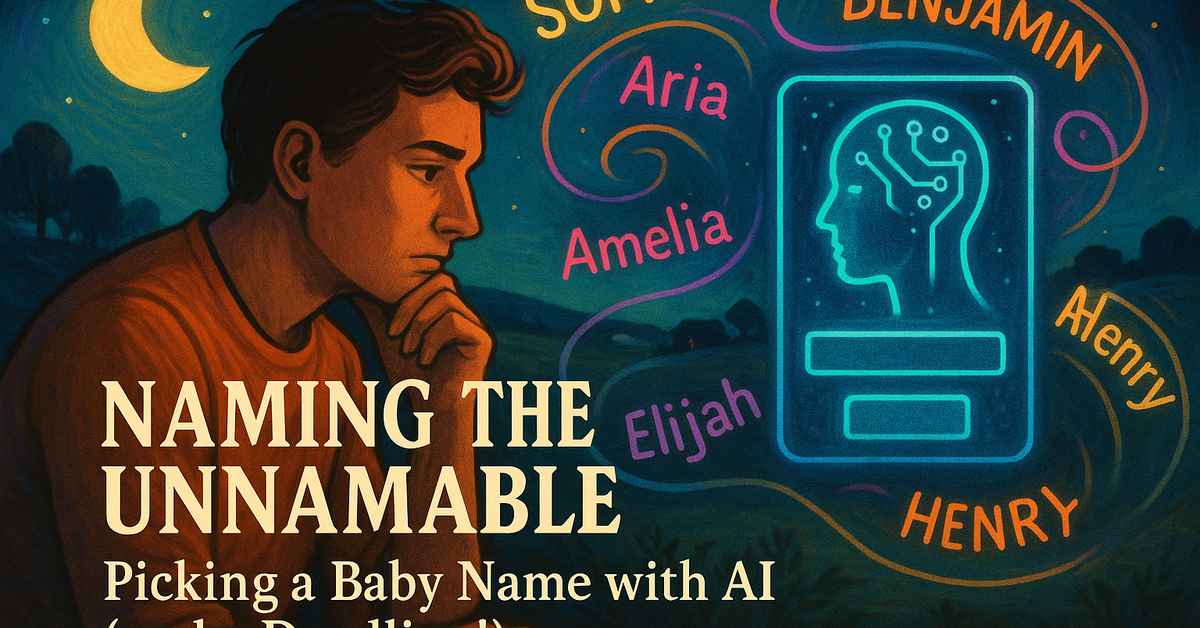 Naming the Unnamable: Picking a Baby Name with AI (and a Deadline!)